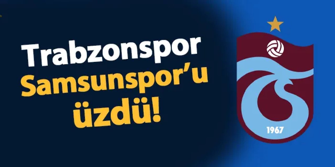 Trabzonspor Samsunspor'u üzdü!