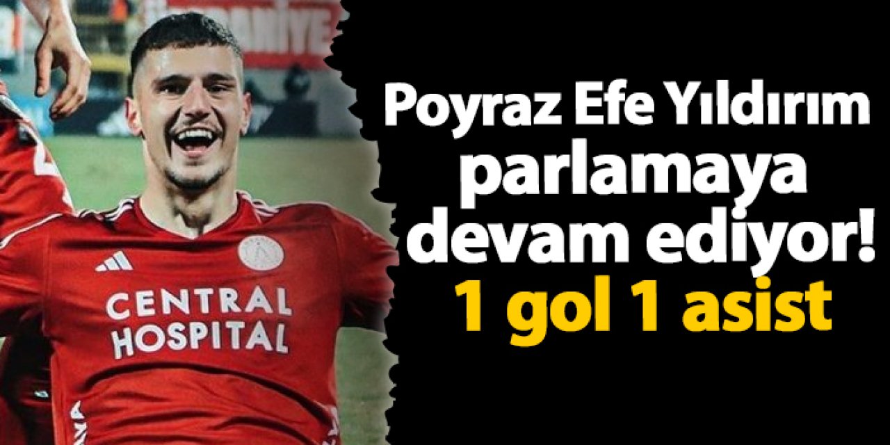 Poyraz Efe Yıldırım parlamaya devam ediyor! 1 gol 1 asist