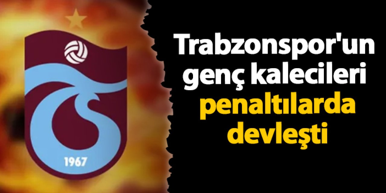 Trabzonspor'un kalecileri penaltılarda devleşiyor