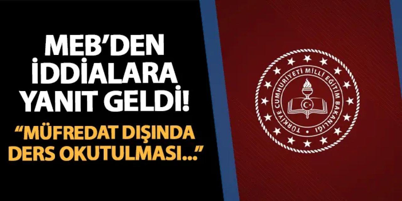 MEB'den iddialara yanıt geldi! "Müfredat dışında ders okutulması..."