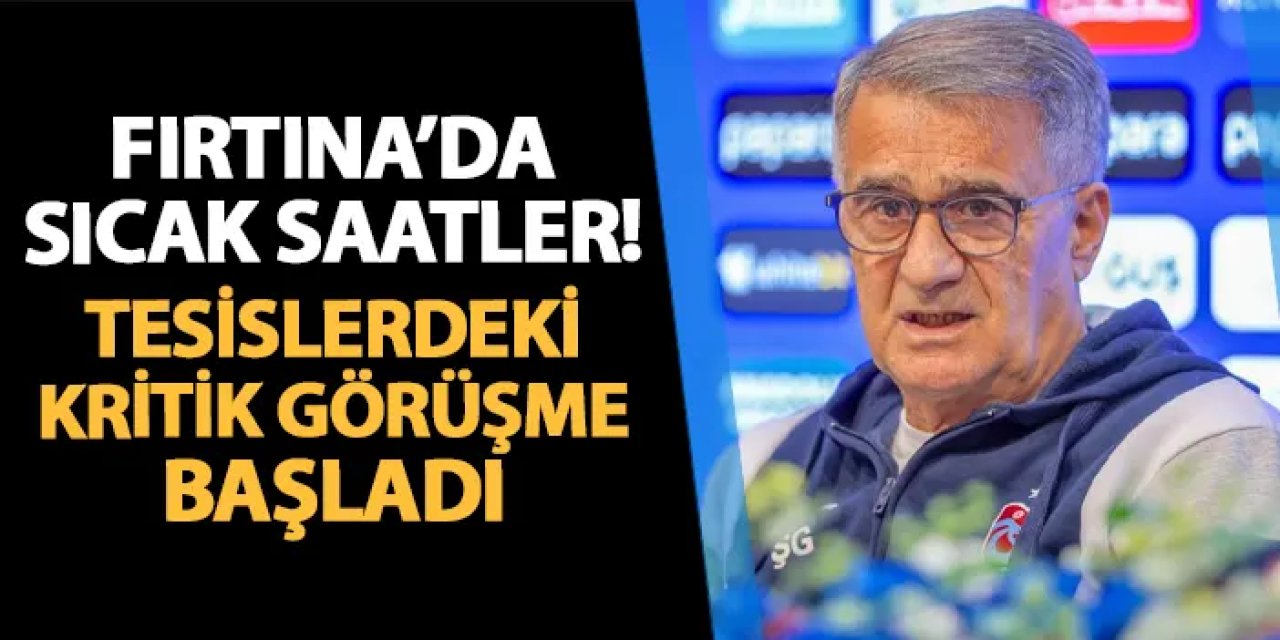 Trabzonspor'da sıcak saatler! Tesislerdeki kritik görüşme başladı