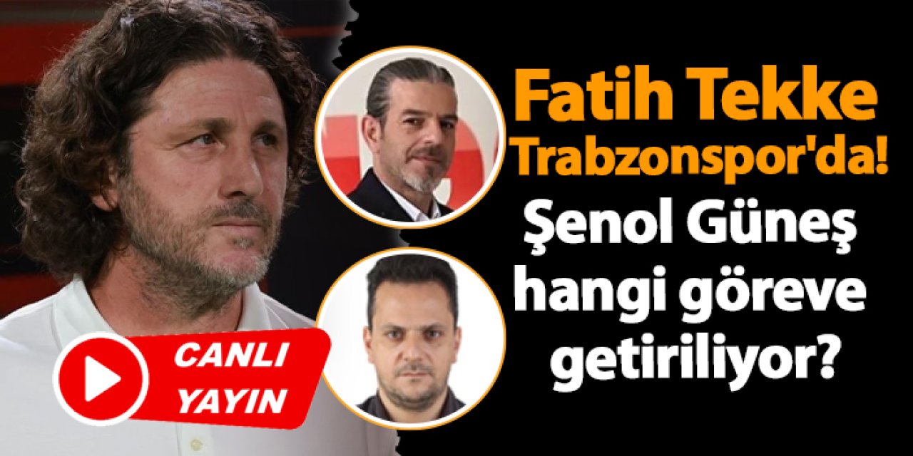 Fatih Tekke Trabzonspor'da! Şenol Güneş hangi göreve getirildi