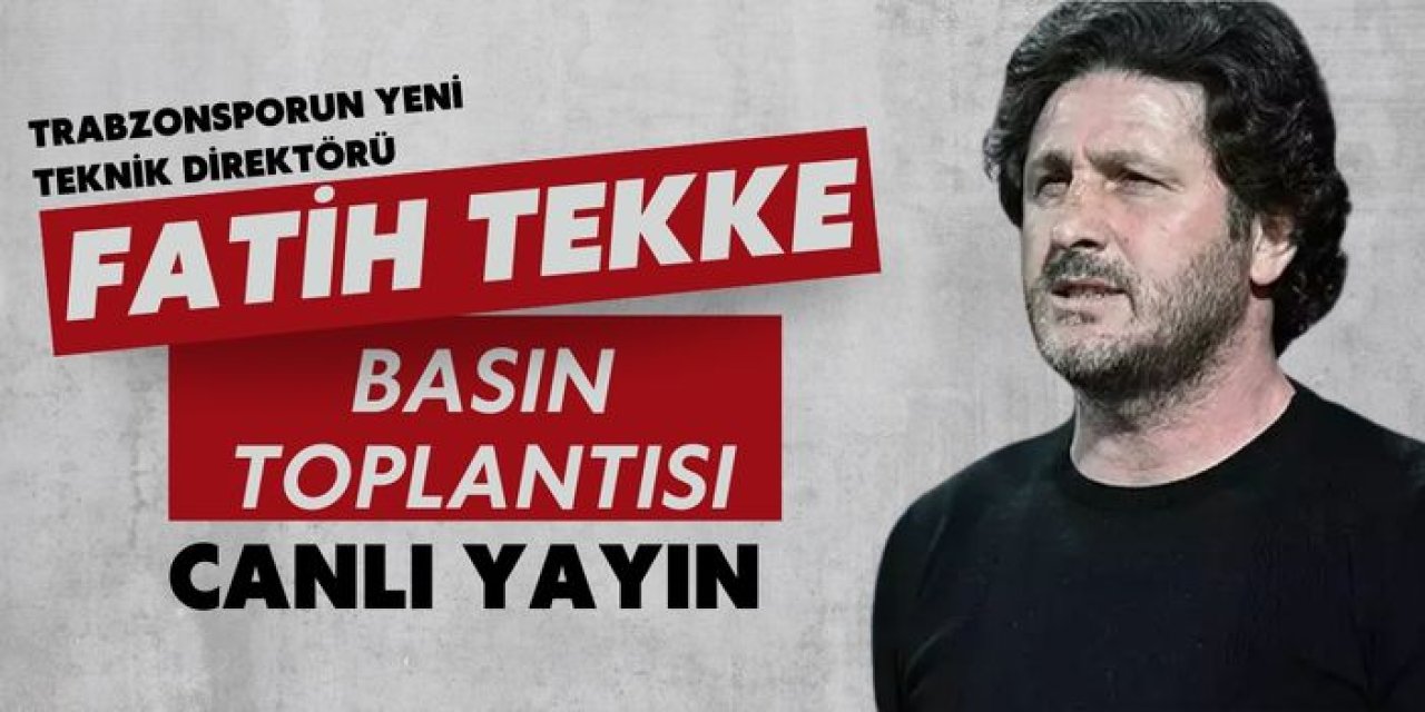 Trabzonspor yeni teknik direktörü Fatih Tekke Basın toplantısı - CANLI YAYIN