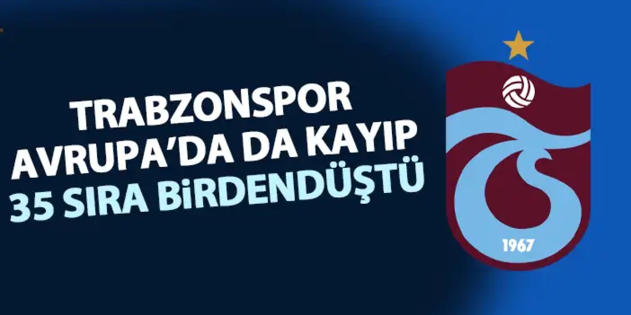 Trabzonspor Avrupa'da da kayıp! 35 Sıra birden geriledi