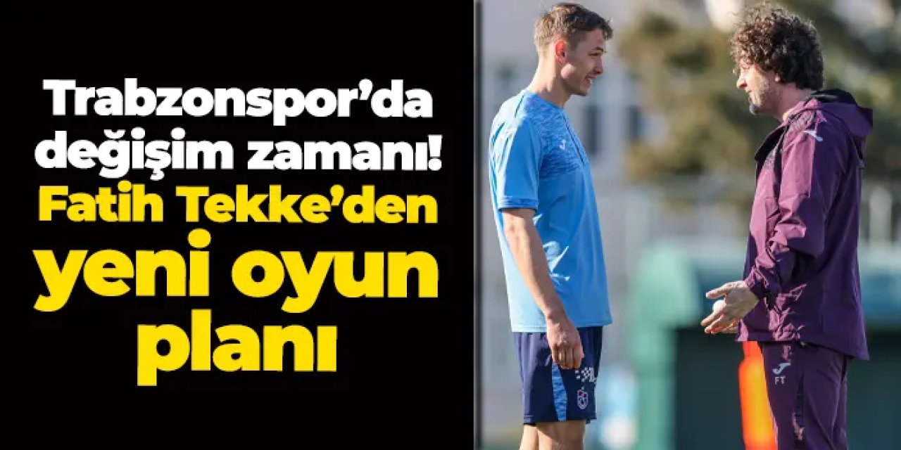 Trabzonspor’da değişim zamanı! Fatih Tekke’den yeni oyun planı