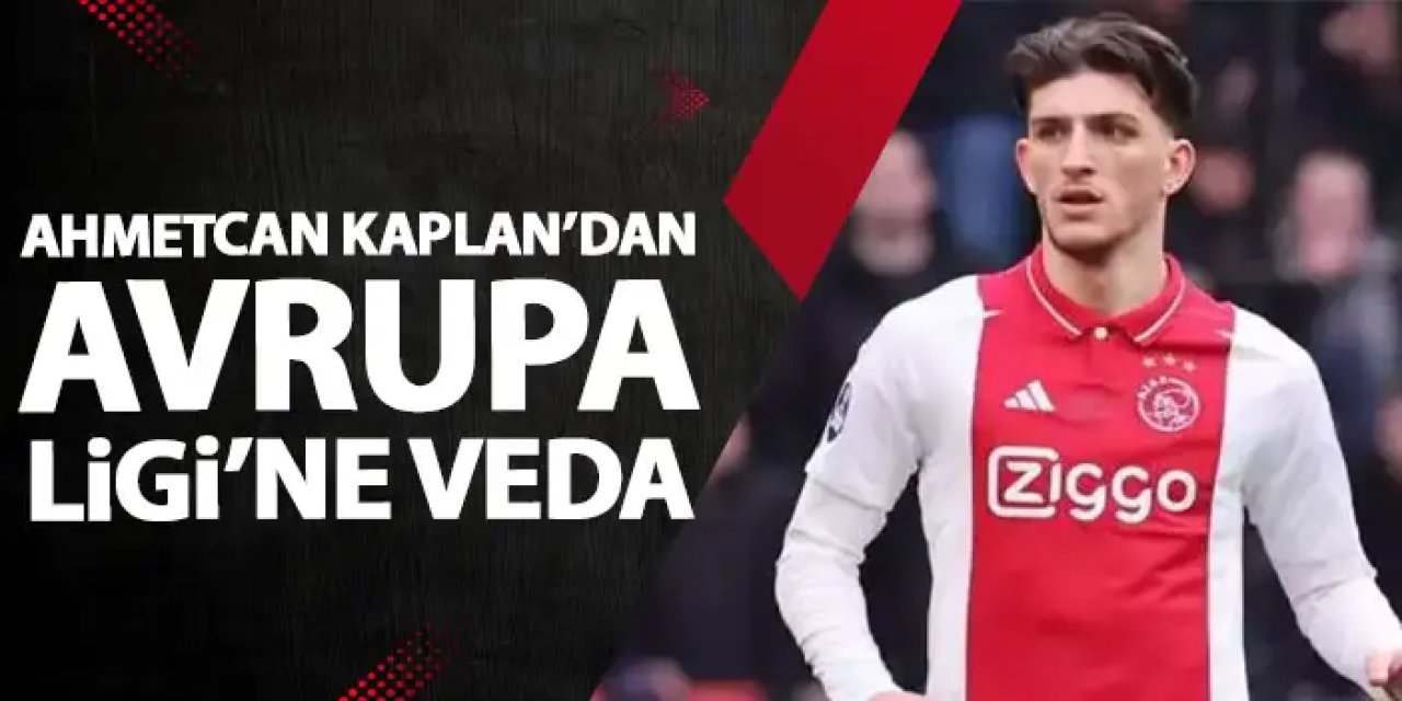 Ahmetcan Kaplan'lı Ajax, Avrupa Kupalarına veda etti
