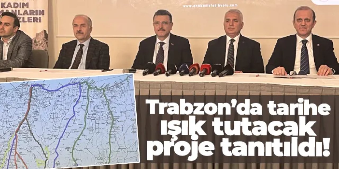 Trabzon’da tarihe ışık tutacak proje tanıtıldı!
