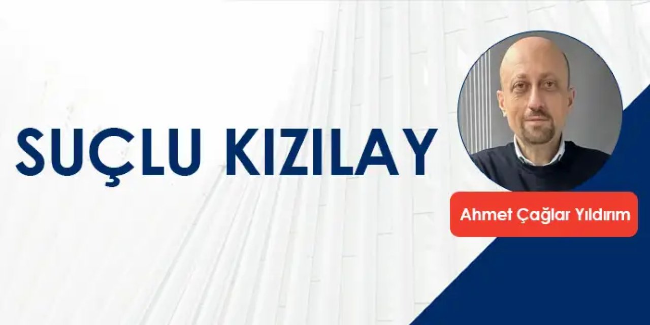 Suçlu Kızılay…