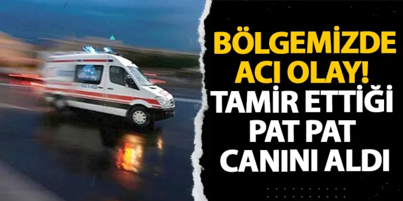 Ordu’da acı olay! Tamir ettiği pat pat canını aldı