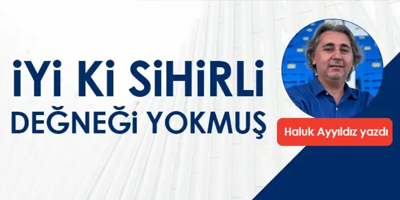 İyi ki sihirli değneği yokmuş!