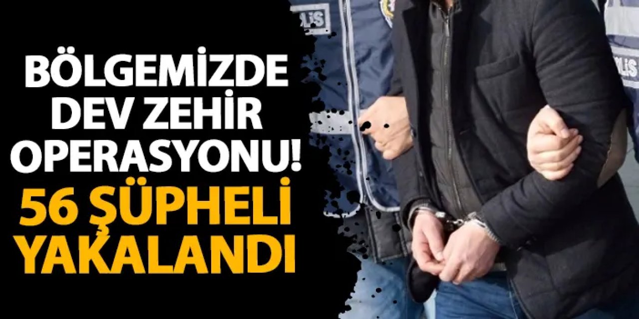 Samsun’da dev zehir operasyonu! 56 şüpheli yakalandı