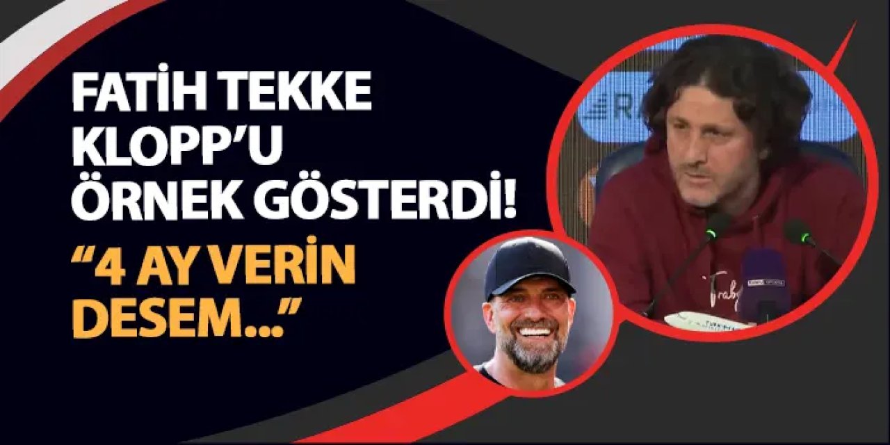 Trabzonspor'da Tekke Klopp'tan örnek verdi! "4 ay verin desem..."