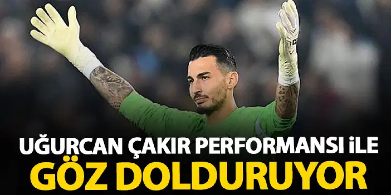 Trabzonspor'da Uğurcan Çakır performansıyla göz dolduruyor