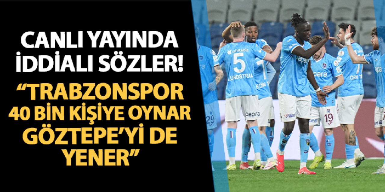 Ayyıldız: “Trabzonspor Göztepe’yi Yener”