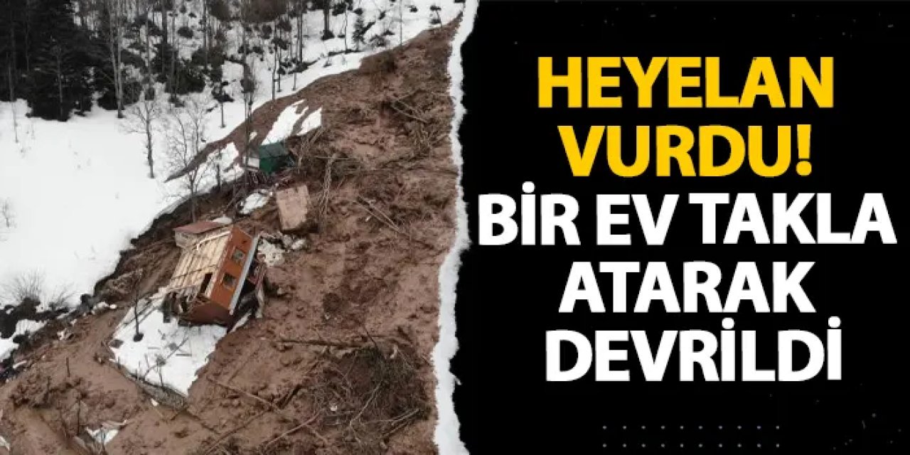 Artvin’i heyelan vurdu! Bir ev takla atarak devrildi