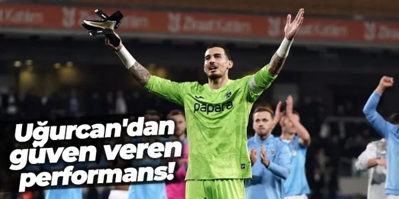 Trabzonspor, Uğurcan Çakır'dan güven veren performans!