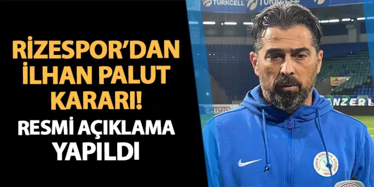 Rizespor'dan İlhan Palut kararı! Resmi açıklama geldi