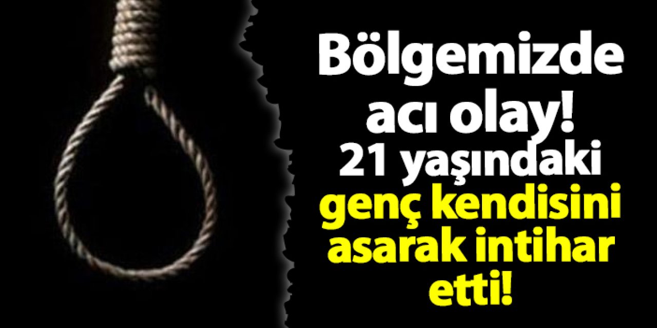 Giresun'da 21 yaşındaki genç kendini asarak intihar etti