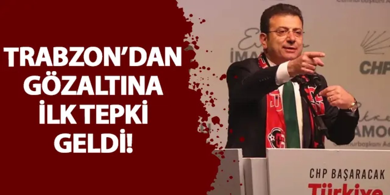 Trabzon’dan gözaltına ilk tepki geldi!