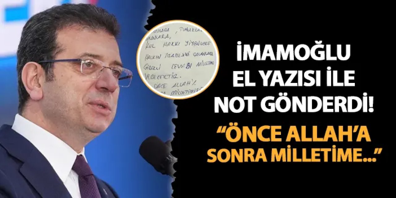 Ekrem İmamoğlu'ndan el yazısı ile not! "Önce Allah'a sonra milletime..."