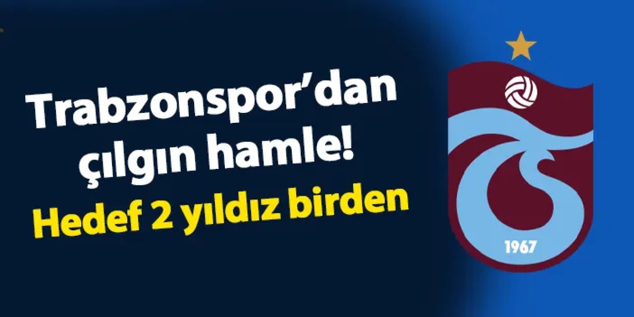 Trabzonspor'dan santrfor hattı için çılgın hamle! Hedef 2 yıldız birden