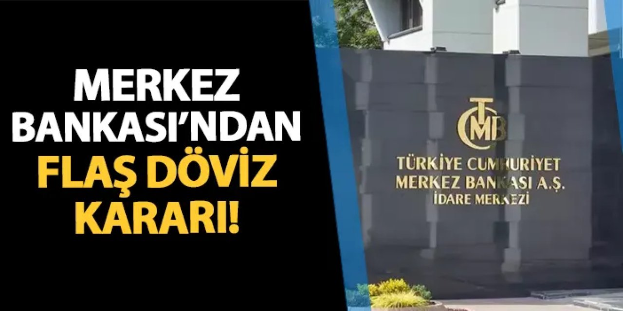 Merkez Bankası'ndan flaş karar! "Döviz satım işlemlerine başlanacaktır"