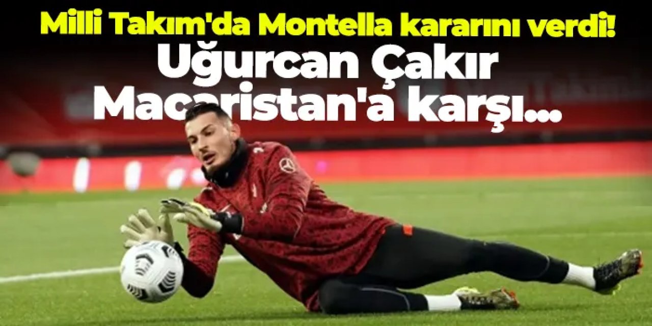 Milli Takım'da Montella kararını verdi! Uğurcan Çakır Macaristan'a karşı...