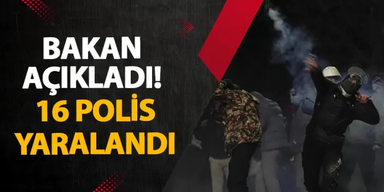 Bakan açıkladı! 16 polis yaralandı 53 şüpheli gözaltında