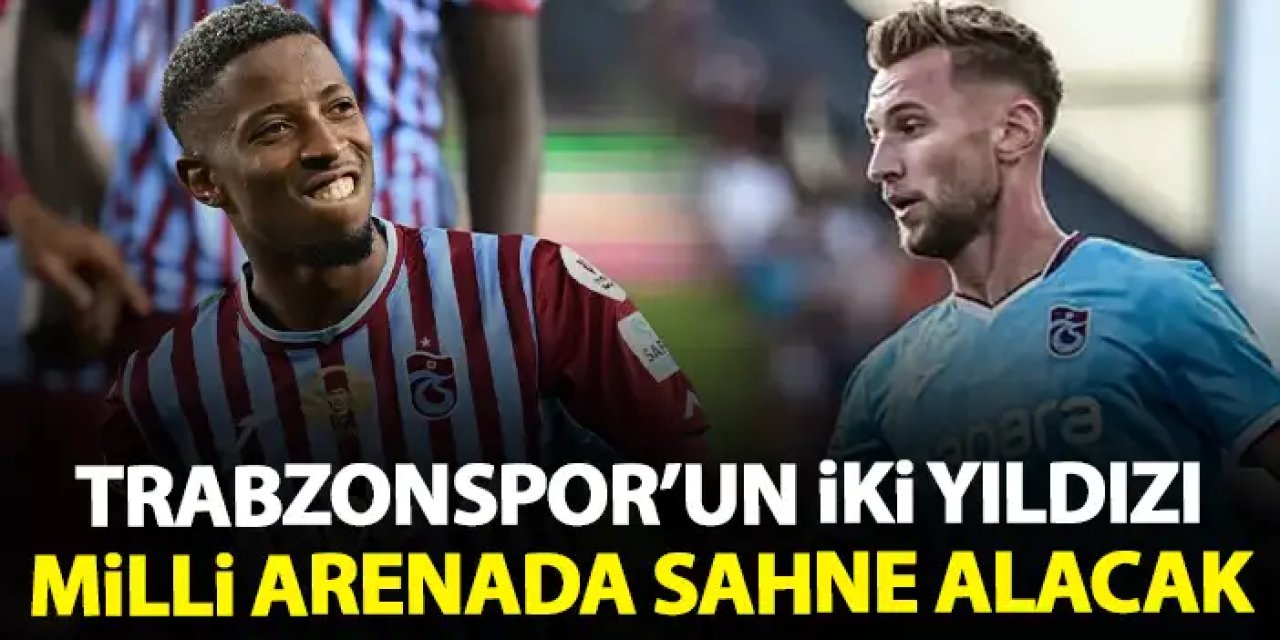 Trabzonspor’un iki yıldızı Milli Takım mesaisinde