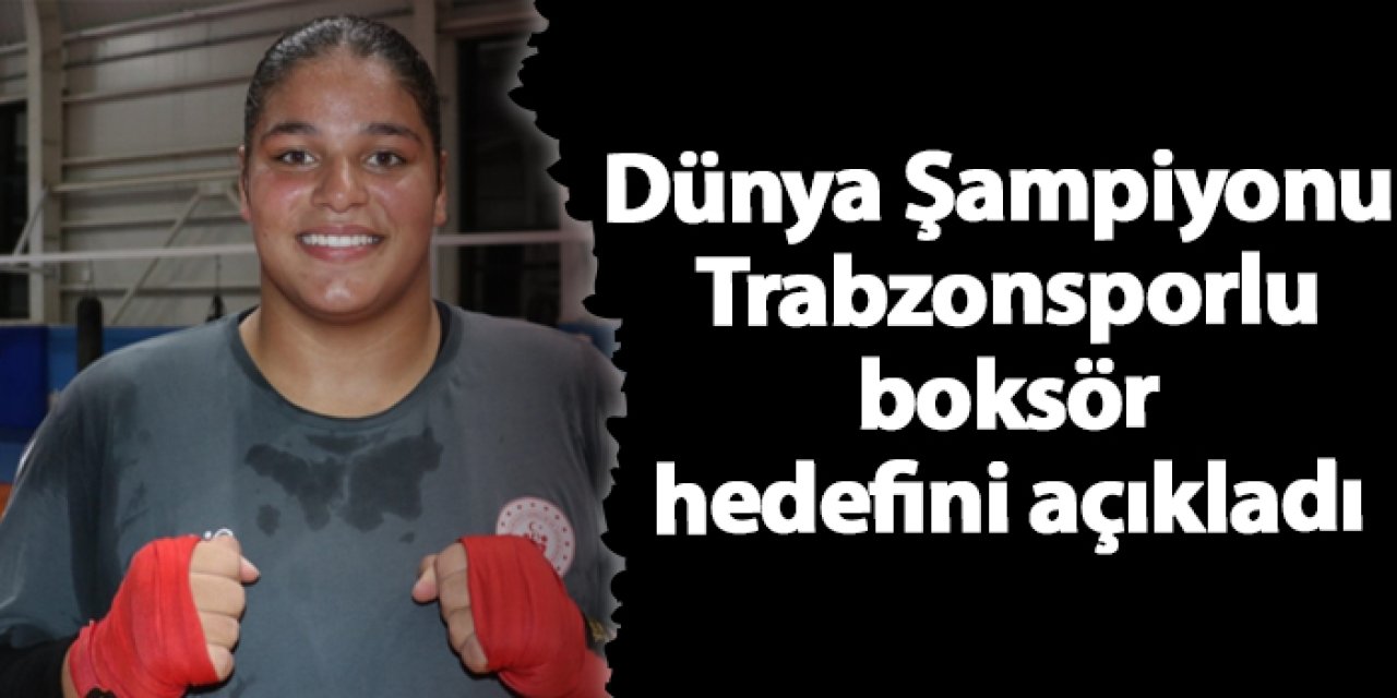 Dünya Şampiyonu Trabzonspor boksrü Havvanur Kathüda'nın hedefi 2028 Olimpiyatları