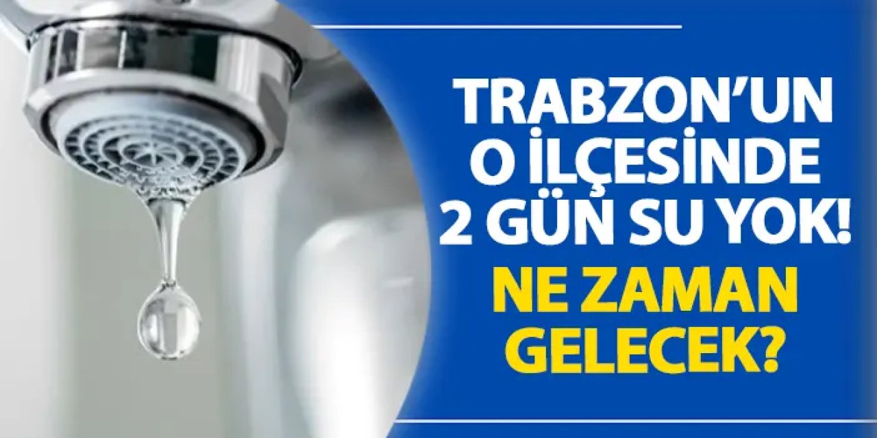 Hayrat’ta Su Kesintisi: Bazı Mahalleler Susuz Kalacak