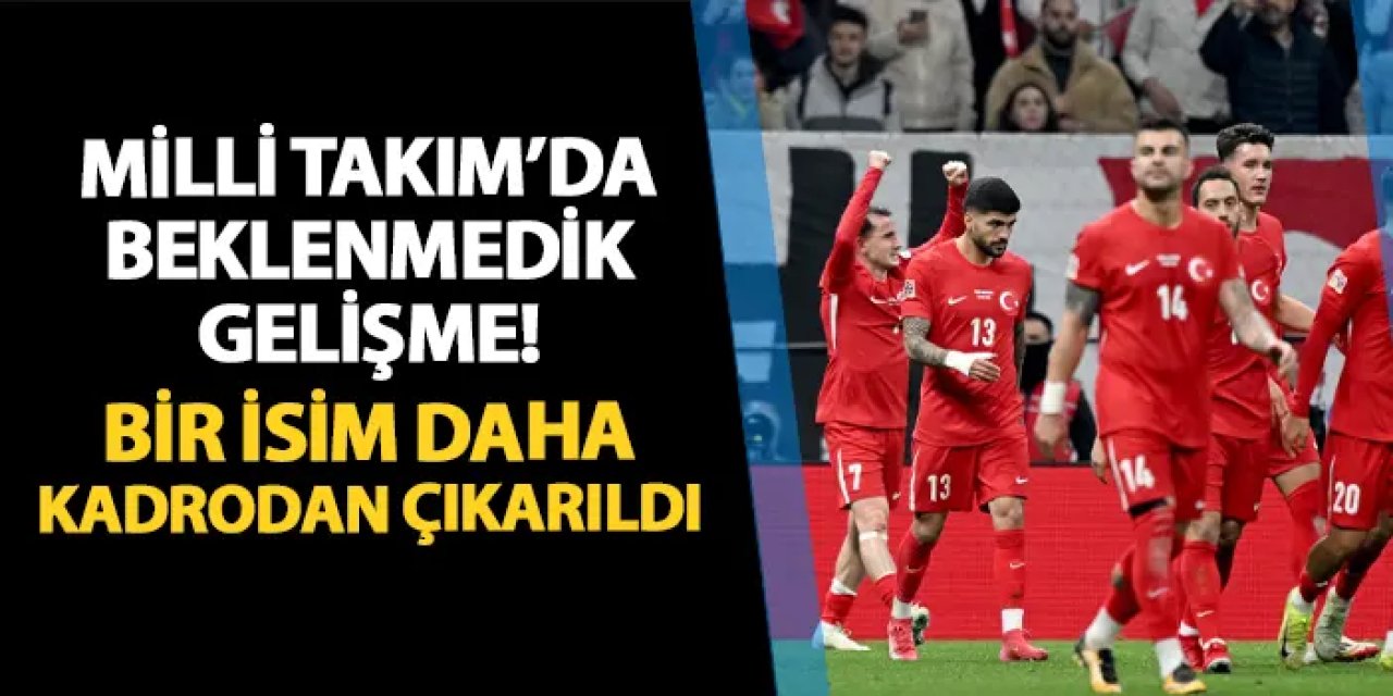 Milli takımda beklenmedik gelişme! Bir isim daha kadrodan çıkarıldı