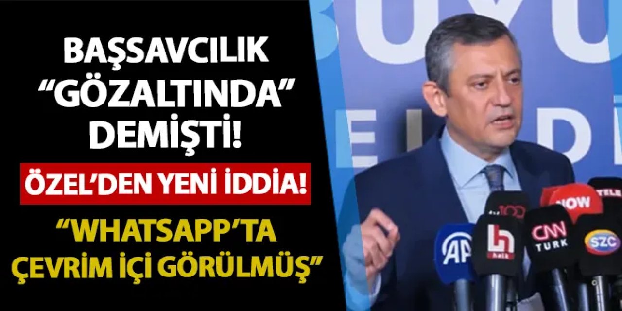 CHP lideri Özel'den Serdar Haydanlı iddiası: "Bu sabah apar topar emniyete getirildi"