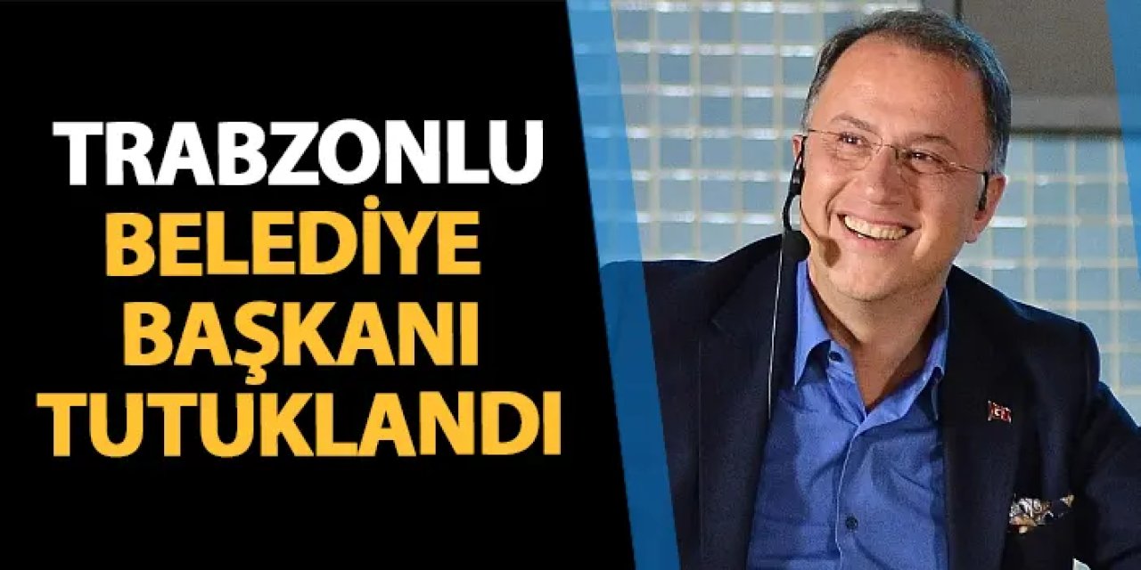 İmamoğlu'ndan sonra bir Trabzonlu belediye başkanı daha tutuklandı