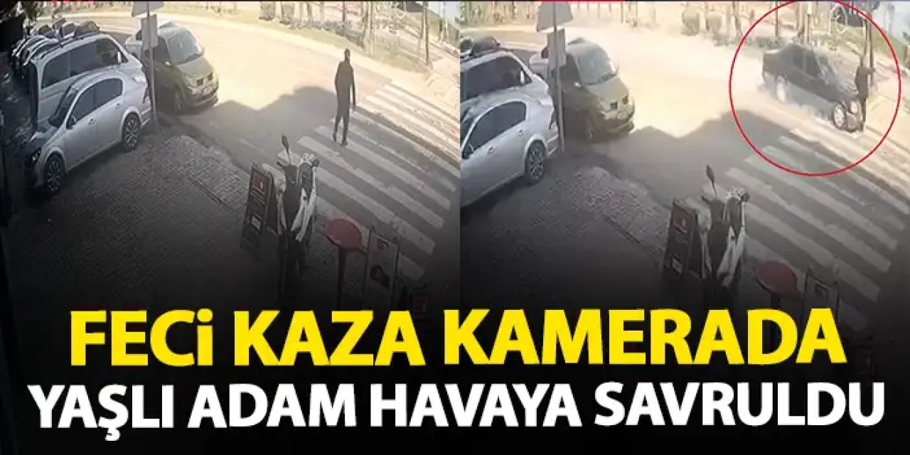 Yaya geçidinde feci kaza! Yaşlı adam havaya savruldu