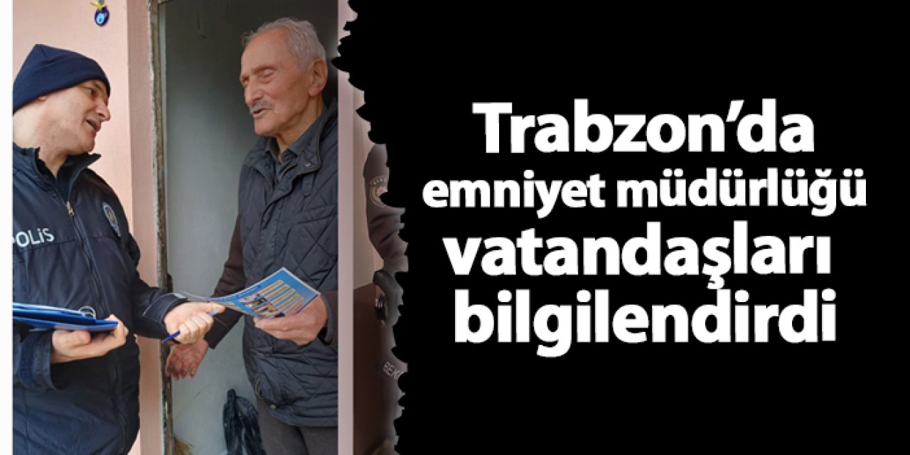 Trabzon’da emniyet müdürlüğü vatandaşları bilgilendirdi