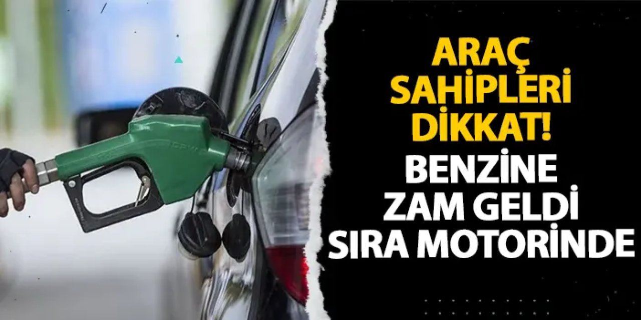 Araç sahipleri dikkat! Benzine zam geldi sıra motorinde