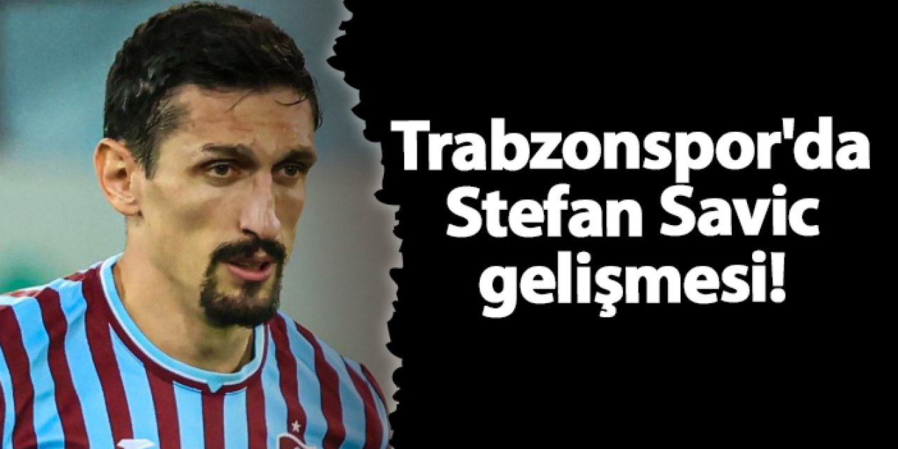 Trabzonspor’da Savic döndü, Göztepe maçı öncesi moral yükseldi