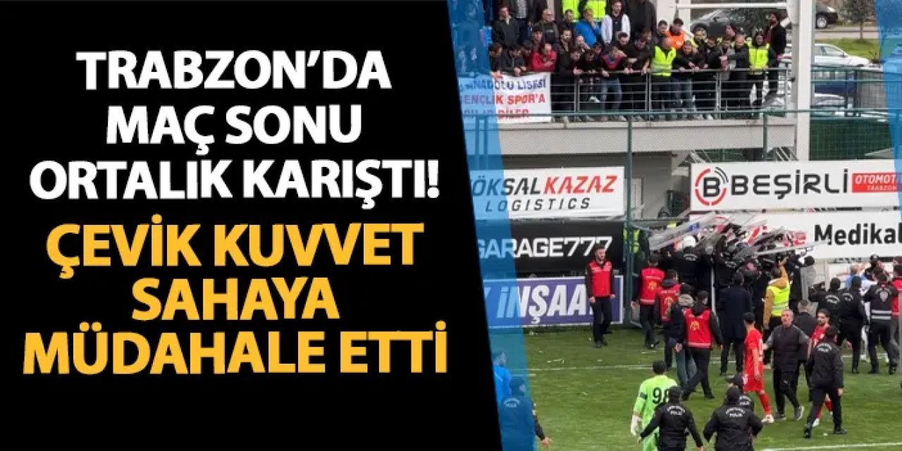 Trabzon'da maç bitti, ortalık karıştı! Çevik kuvvet sahaya müdahale etti