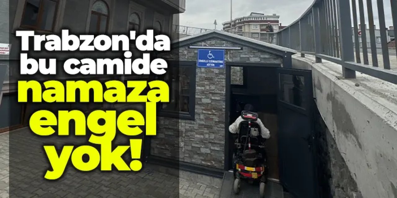 Trabzon’da örnek proje: Engelli vatandaşlara özel namaz alanı