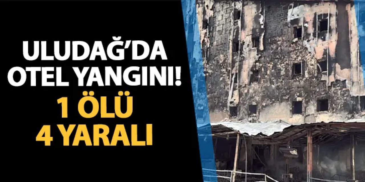 Bursa Uludağ'da otel yangını! 1 ölü, 4 yaralı