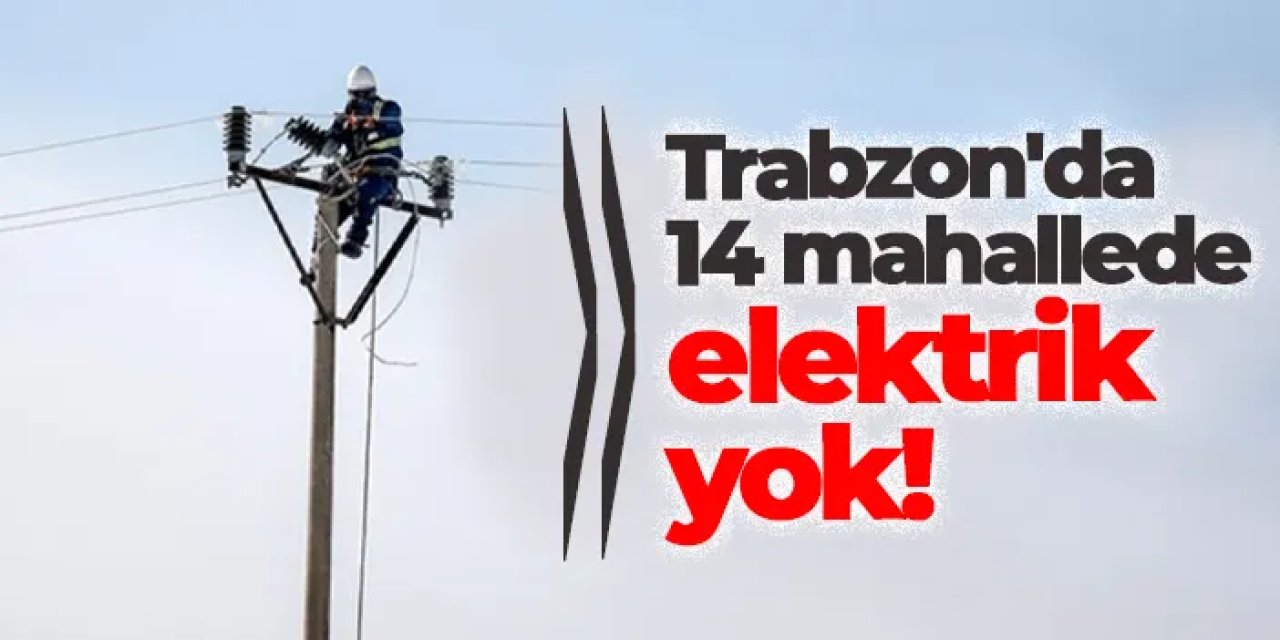 Trabzon'da 14 mahallede elektrik kesintisi! Ne zaman gelecek? 28 Mart 2025 elektrik kesintileri