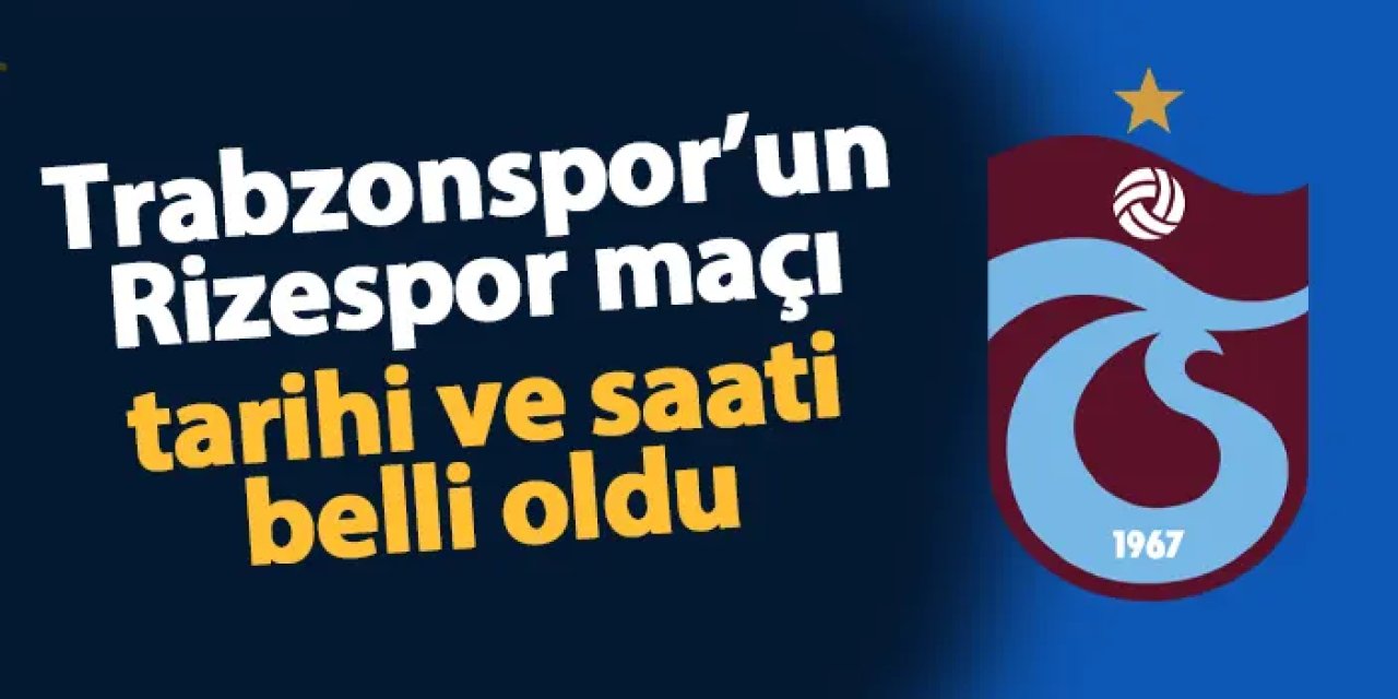 Süper Lig'de 31. hafta programı açıklandı! İşte Trabzonspor - Rizespor maçı tarihi