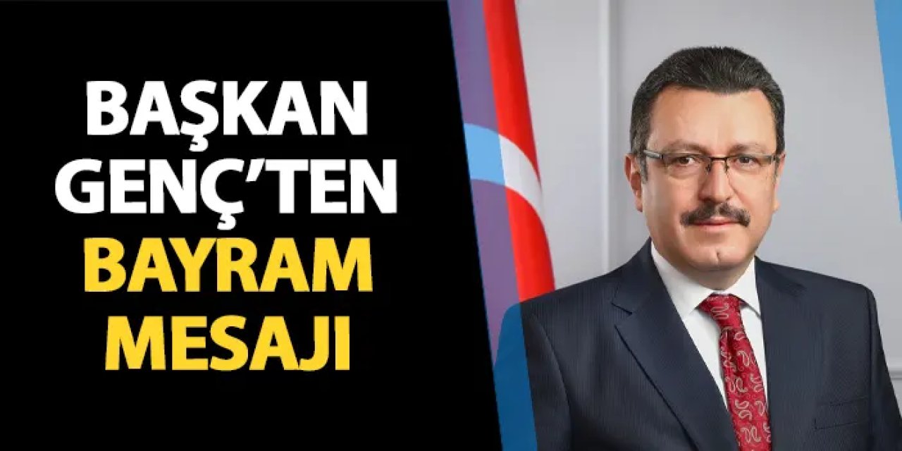 Başkan Genç'ten Ramazan Bayramı mesajı