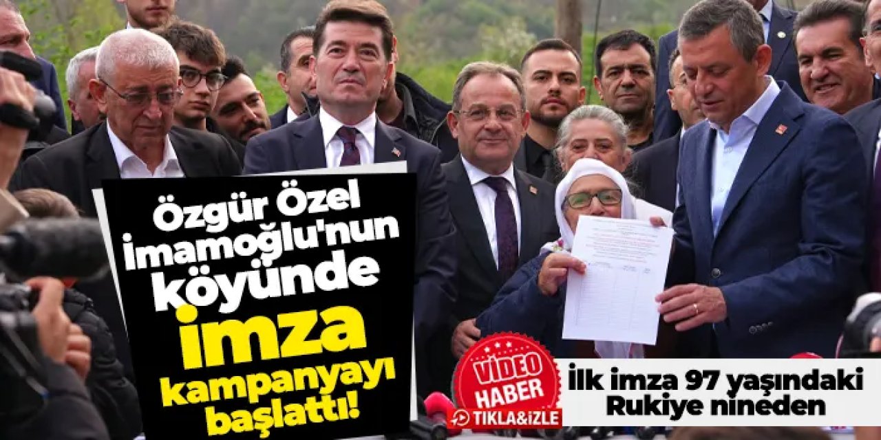 CHP Genel Başkanı Özgür Özel, Ekrem İmamoğlu'nun köyünde kampanyayı başlattı!