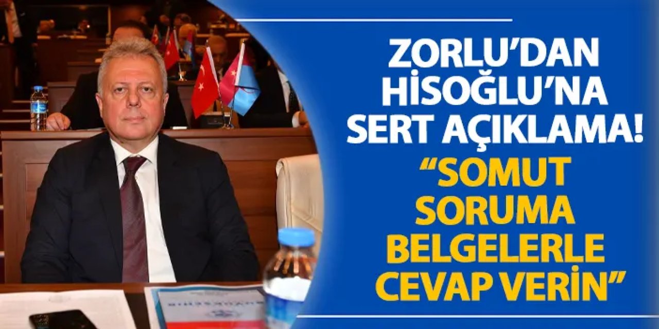 Zorlu’dan Hisoğlu’na sert açıklama! “Somut soruma belgelerle cevap verin”