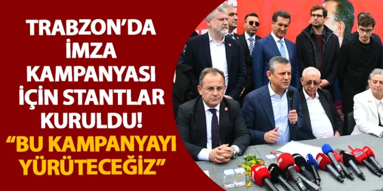 Trabzon’da imza kampanyası için stantlar kuruldu! “Bu kampanyayı yürüteceğiz”