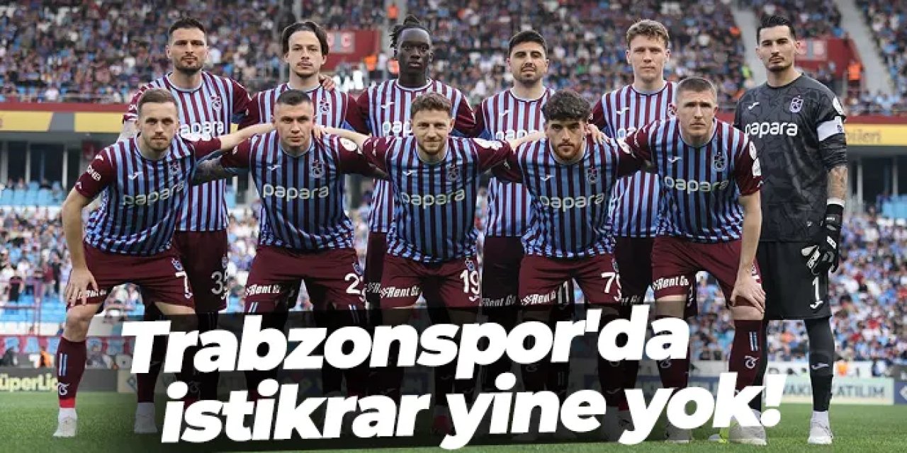 Trabzonspor'da istikrar yine yok!