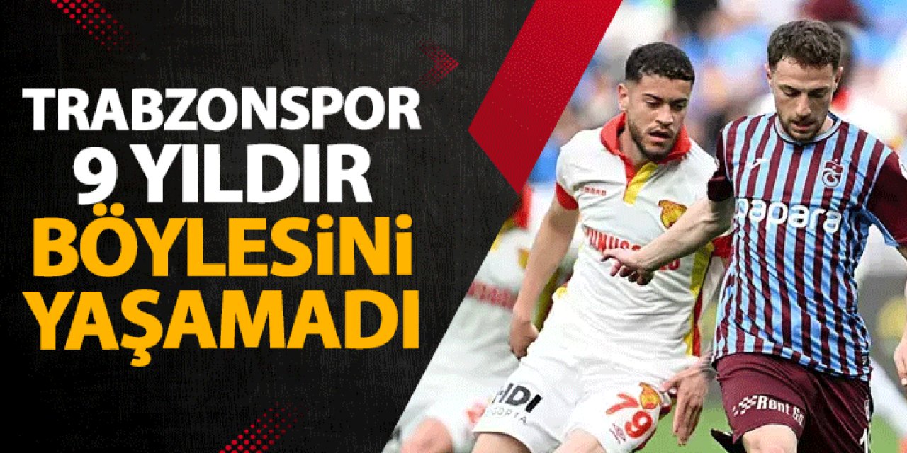 Trabzonspor 9 yıldır böylesini yaşamıyor!