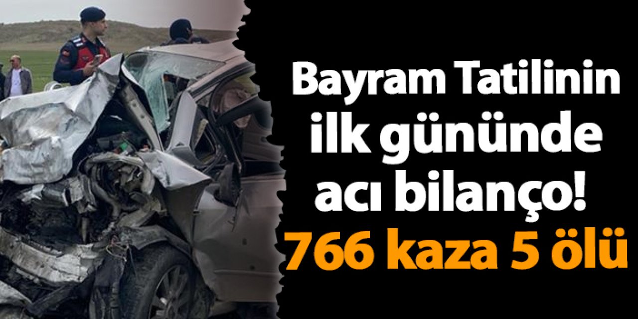 Bayram Tatilinin ilk gününde acı bilanço! 766 kaza 5 ölü